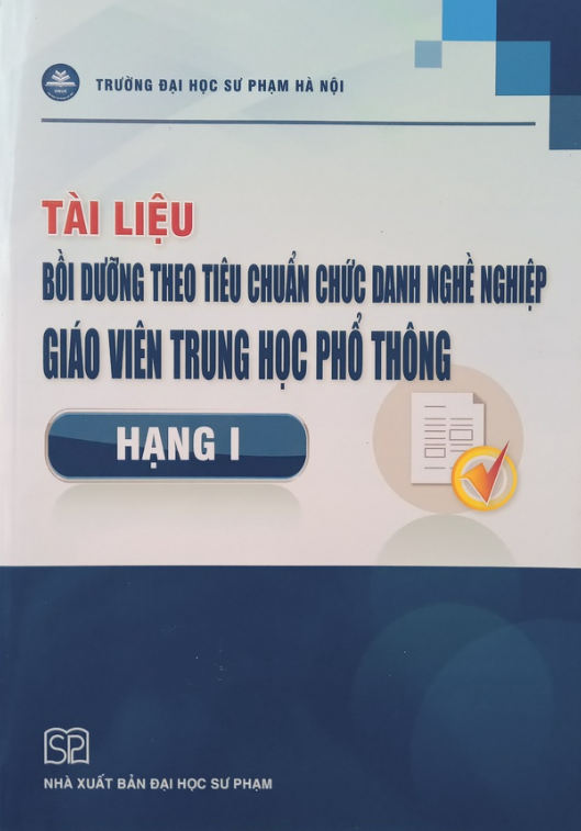 Sách - Tài liệu Bồi dưỡng theo tiêu chuẩn chức danh nghề nghiệp giáo viên trung học phổ thông Hạng I