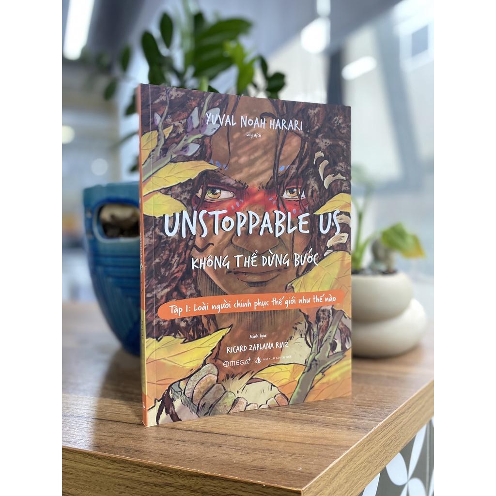 Sách Unstoppable Us – Không Thể Dừng Bước - Tập 1: Loài Người Chinh Phục Thế Giới Như Thế Nào - Alphabooks - BẢN QUYỀN