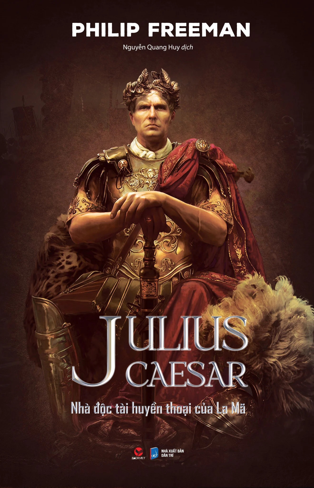 (Bìa Cứng) Julius Caesar - Nhà Độc Tài Huyền Thoại Của La Mã - Philip Freeman - Nguyễn Quang Huy dịch