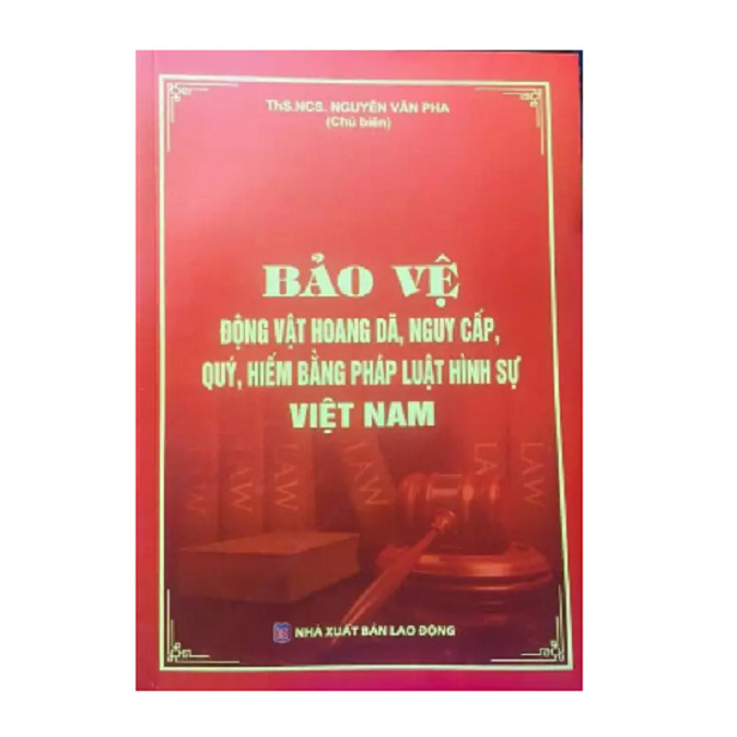 Sách - bảo vệ động vật hoang dã nguy cấp quý hiếm bằng pháp luật hình sự Việt Nam