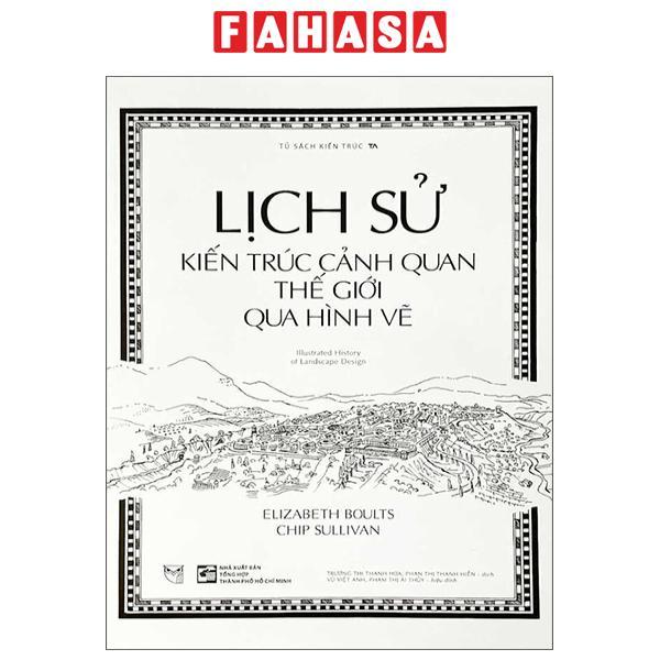 Sách - Lịch Sử Kiến Trúc Cảnh Quan Thế Giới Qua Hình Vẽ - Illustrated History Of Landscape Design