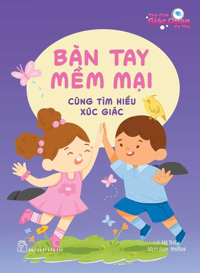 Thế Giới Giác Quan Kỳ Thú - Bàn Tay Mềm Mại - Cùng Tìm Hiểu Xúc Giác