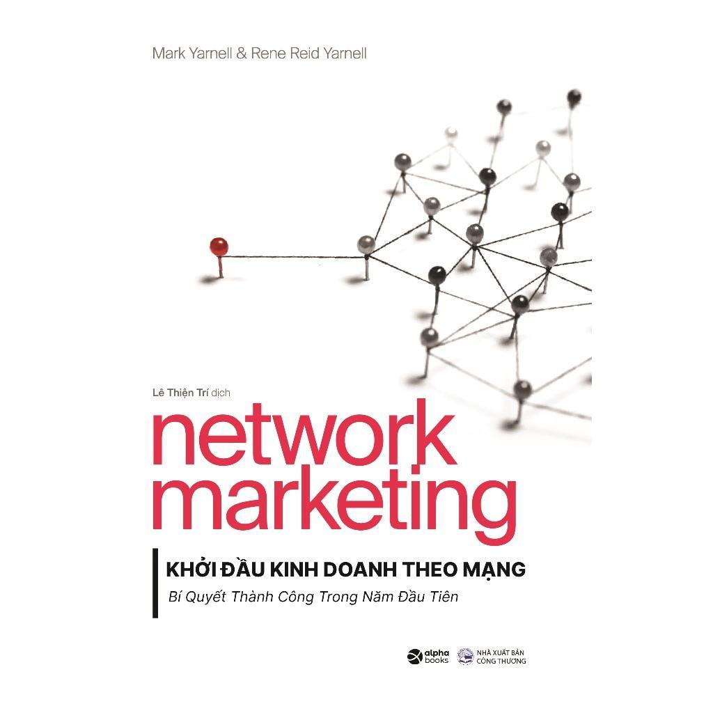 Sách - Network Marketing - Khởi Đầu Kinh Doanh Theo Mạng - Bí Quyết Thành Công Trong Năm Đầu Tiên - Alphabooks