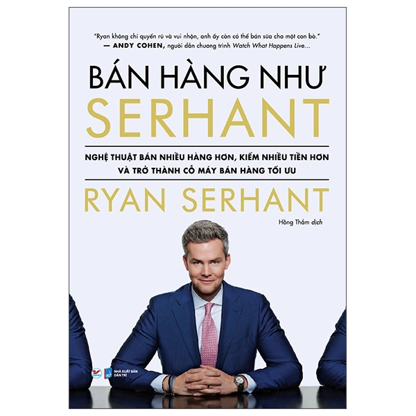 Nghệ Thuật Bán Hàng Như Serhant - Ryan Serhant - Hồng Thắm dịch -