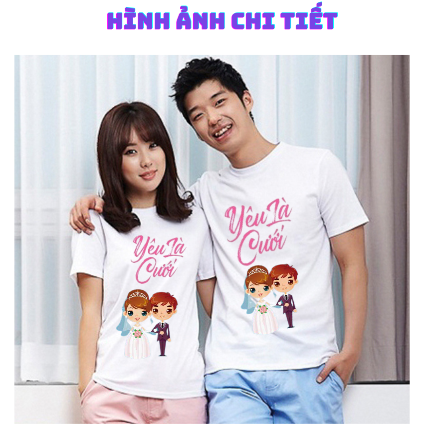 Áo Đôi Nam Nữ TT14, Áo Đôi Phông Rộng In Yêu Là Cưới Kèm Hình Dễ thương