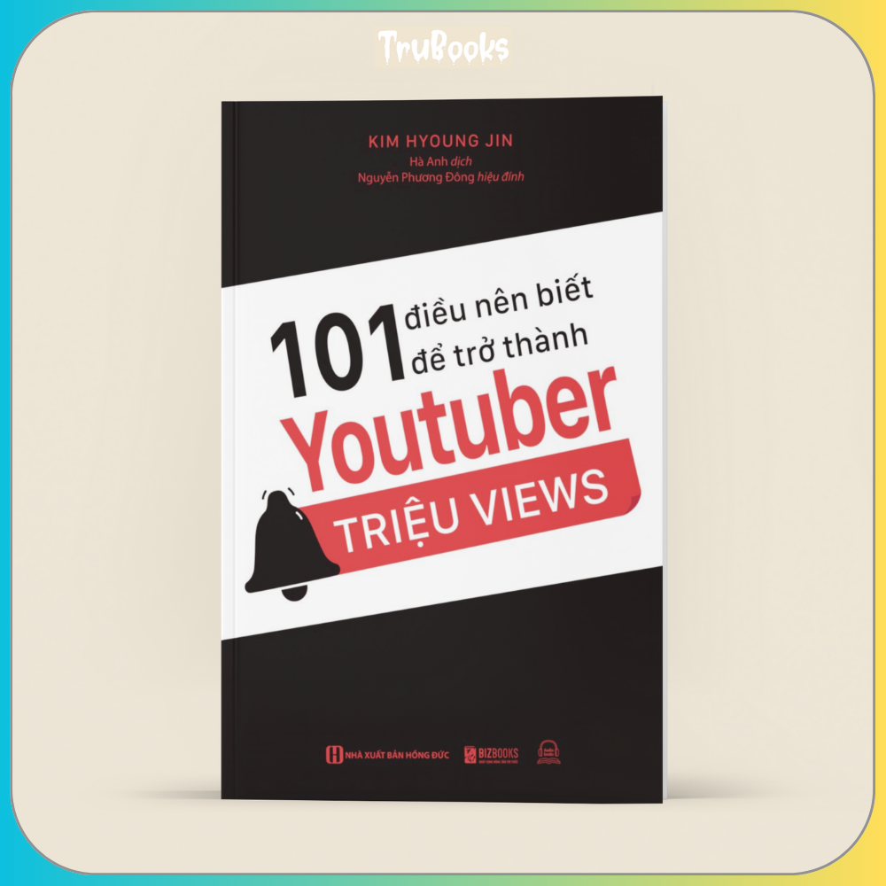 101 Điều Nên Biết Để Trở Thành Youtuber Triệu Views