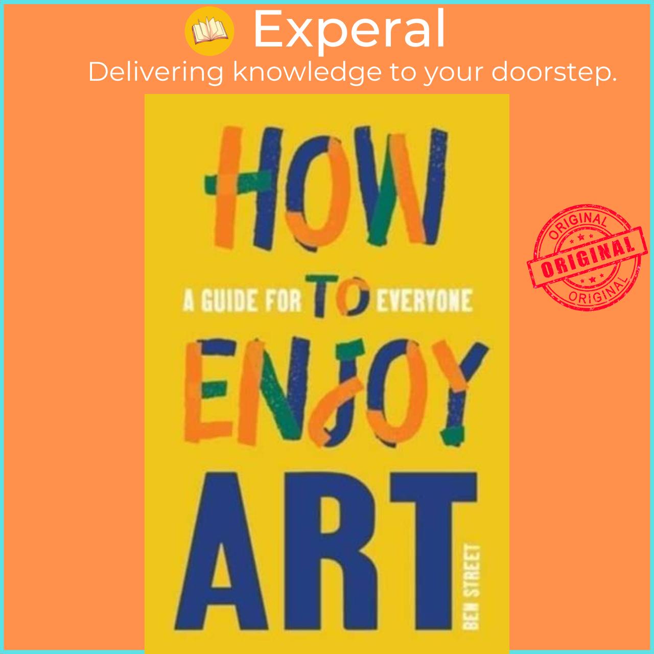 Sách - How to Enjoy Art - A Guide for Everyone by Ben Street (UK edition, paperback)