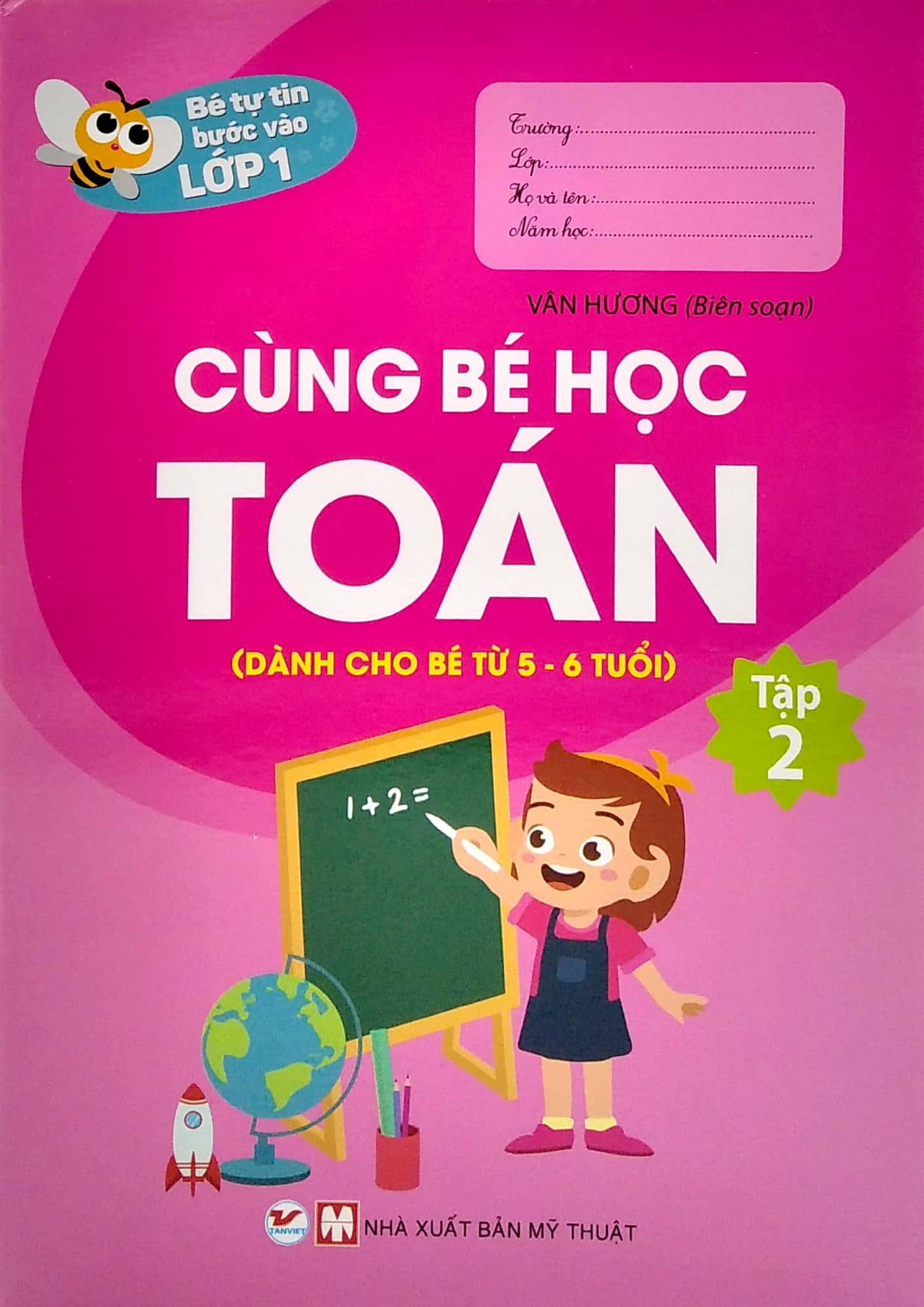 Bé Tự Tin Vào Lớp 1 - Cùng Bé Học Toán (Dành Cho Bé Từ 5 - 6 Tuổi) - Tập 2