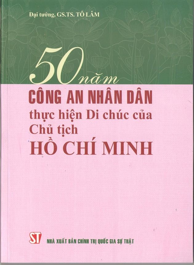 50 Năm Công An Nhân Dân Thực Hiện Di Chúc Của Chủ Tịch Hồ Chí Minh