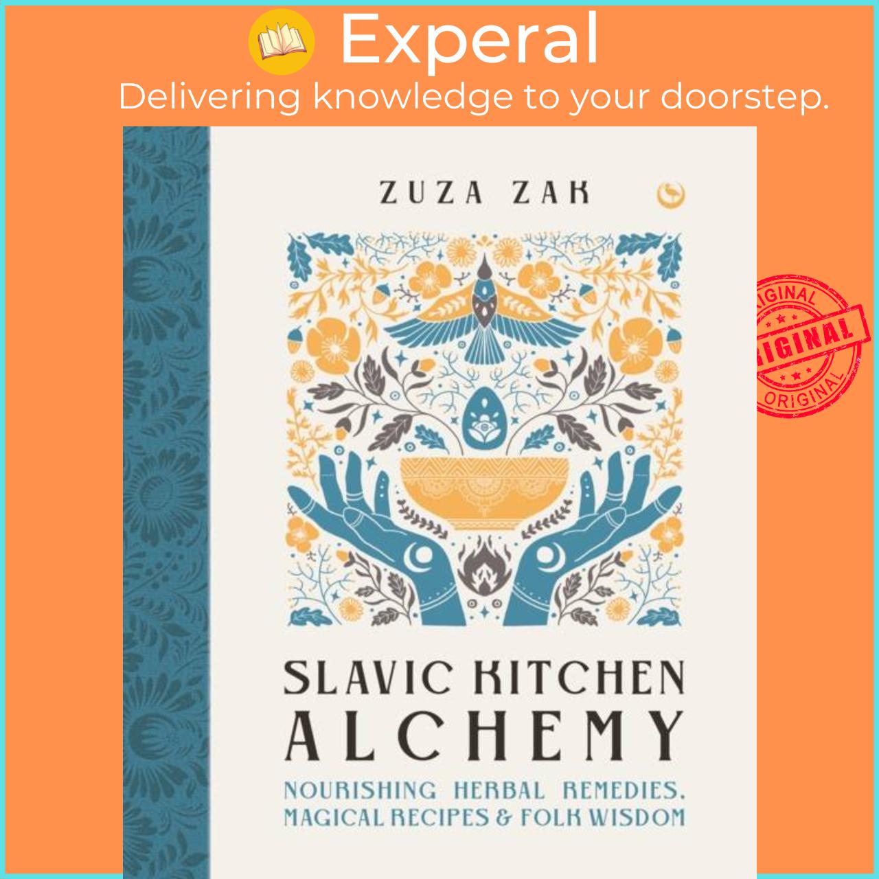 Sách - Slavic Kitchen Alchemy - Nourishing Herbal Remedies, Magical Recipes & Folk W by Zuza Zak (UK edition, hardcover)