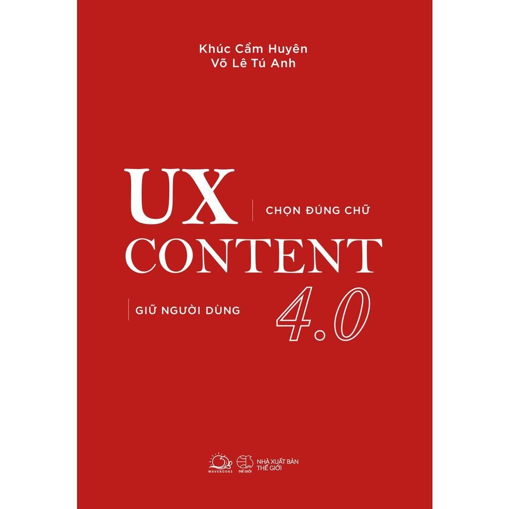 Sách - UX CONTENT 4.0 - Chọn Đúng Chữ, Giữ Người Dùng - AZ Việt Nam
