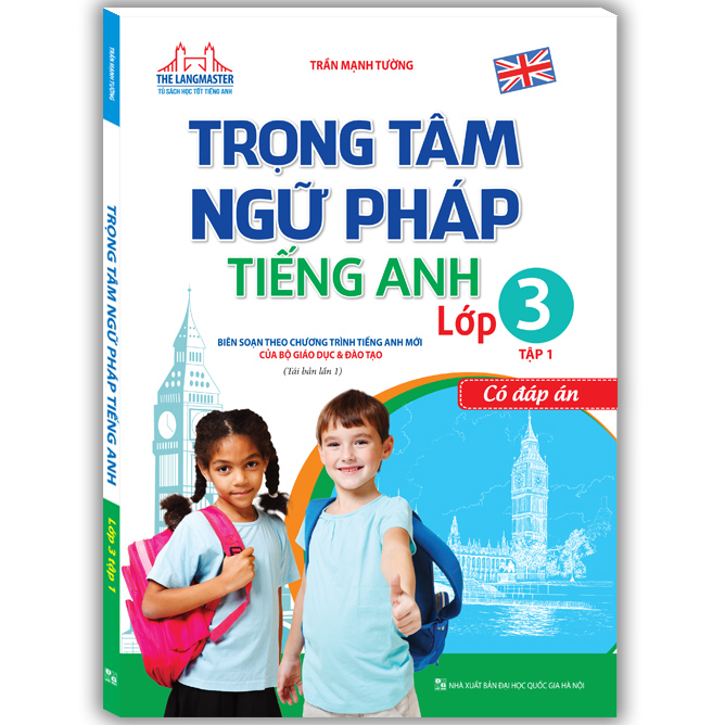 Trọng Tâm Ngữ Pháp Tiếng Anh Lớp 3 Tập 1 - Có Đáp Án