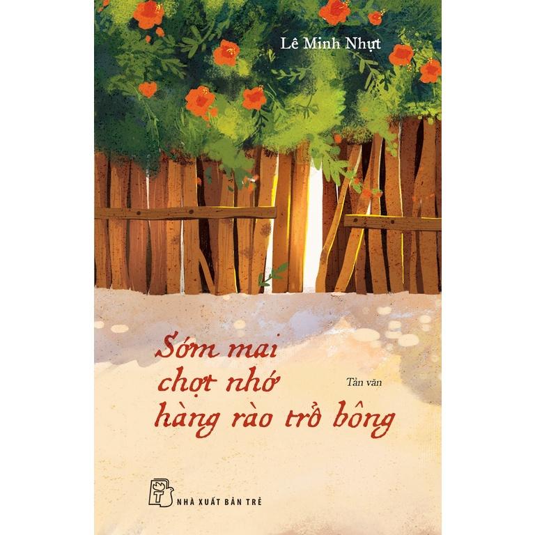 Sách - NXB Trẻ - Sớm mai chợt nhớ hàng rào trổ bông