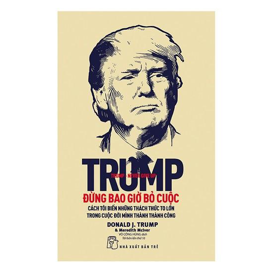 Sách - D. Trump - Đừng Bao Giờ Bỏ Cuộc  - 2427715823621