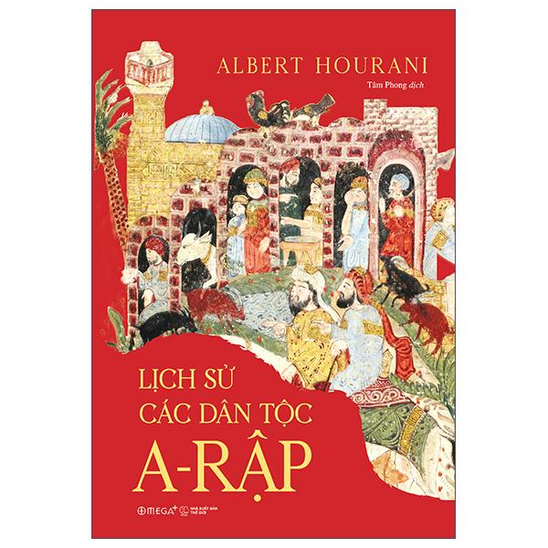 Sách - Lịch Sử Các Dân Tộc A-Rập - Bìa Cứng