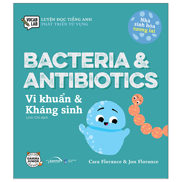 Nhà sinh hóa tương lai: Bacteria & Antibiotics - Vi Khuẩn và Kháng Sinh