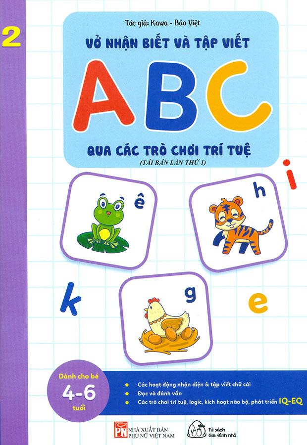 Sách Vở Nhận Biết Và Tập Viết ABC Qua Các Trò Chơi Trí Tuệ - Tập 2