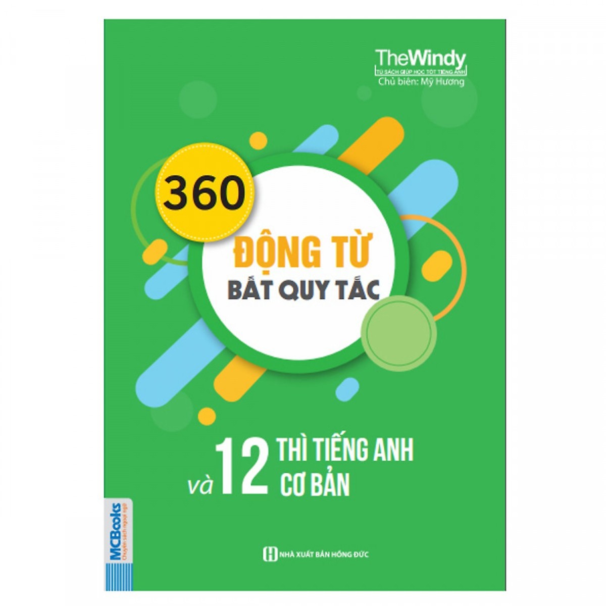 360 Động Từ Bất Quy Tắc Và 12 Thì Tiếng Anh Cơ Bản ( tặng kèm bookmark )