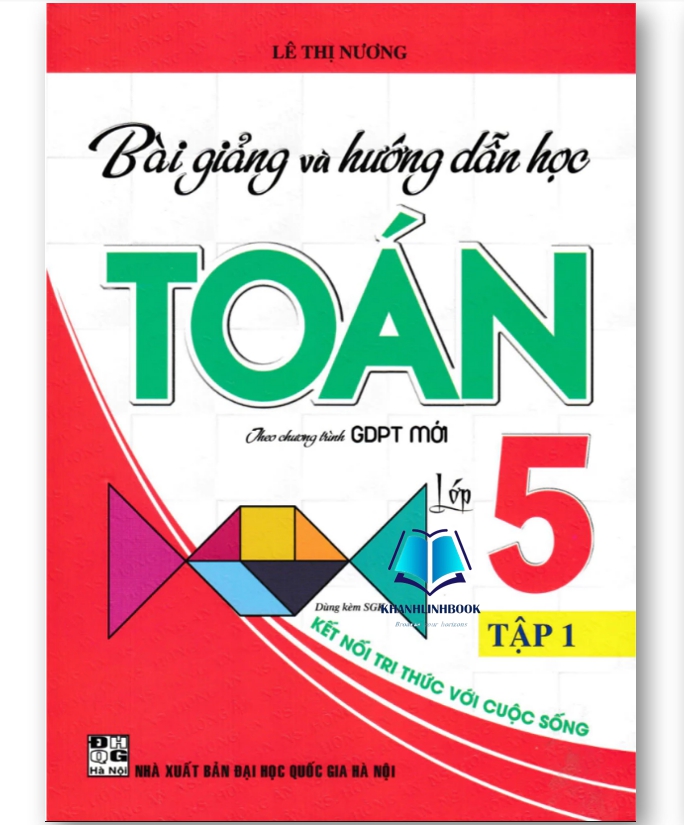 Sách - Bài Giảng Và Hướng Dẫn Học Toán Lớp 5 (Dùng Kèm SGK Kết Nối Tri Thức Với Cuộc Sống)