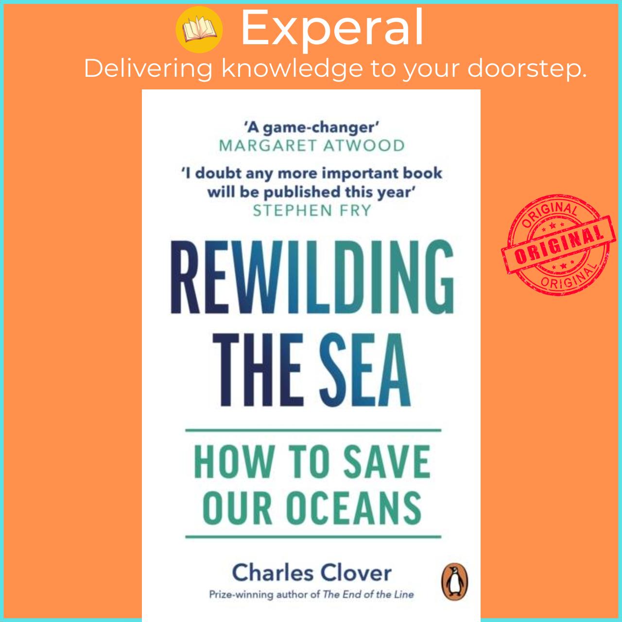 Sách - Rewilding the Sea - How to Save our Oceans by Charles Clover (UK edition, paperback)