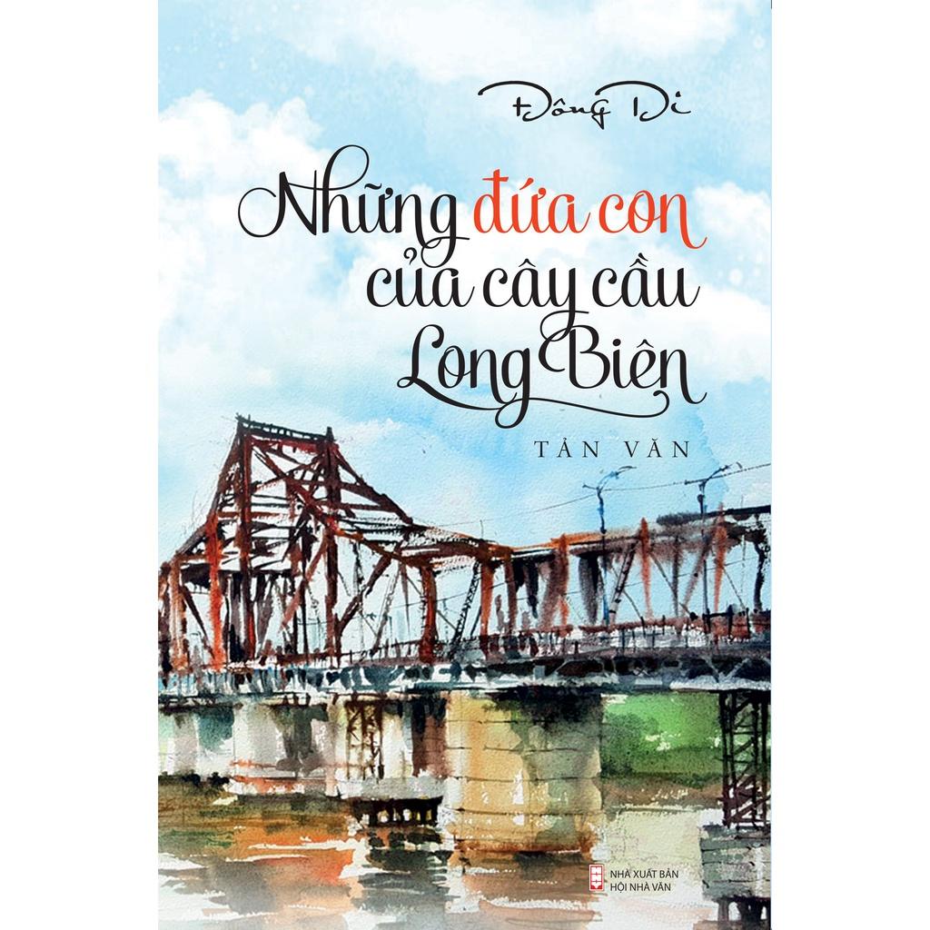 Những đứng con của cây cầu Long Biên (Tản văn)