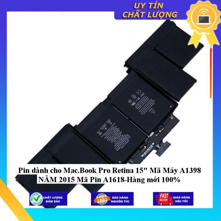 Pin dùng cho Mac.Book Pro Retina 15&quot; Mã Máy A1398 NĂM 2015 Mã Pin A1618 - Hàng Nhập Khẩu New Seal