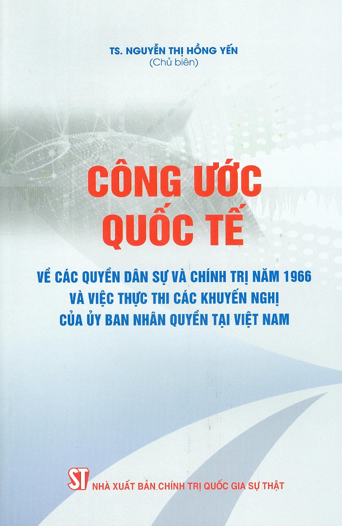 Công Ước Quốc Tế Về Các Quyền Dân Sự Và Chính Trị Năm 1966 Và Việc Thực Thi Các Khuyến Nghị Của Ủy Ban Nhân Quyền Tại Việt Nam