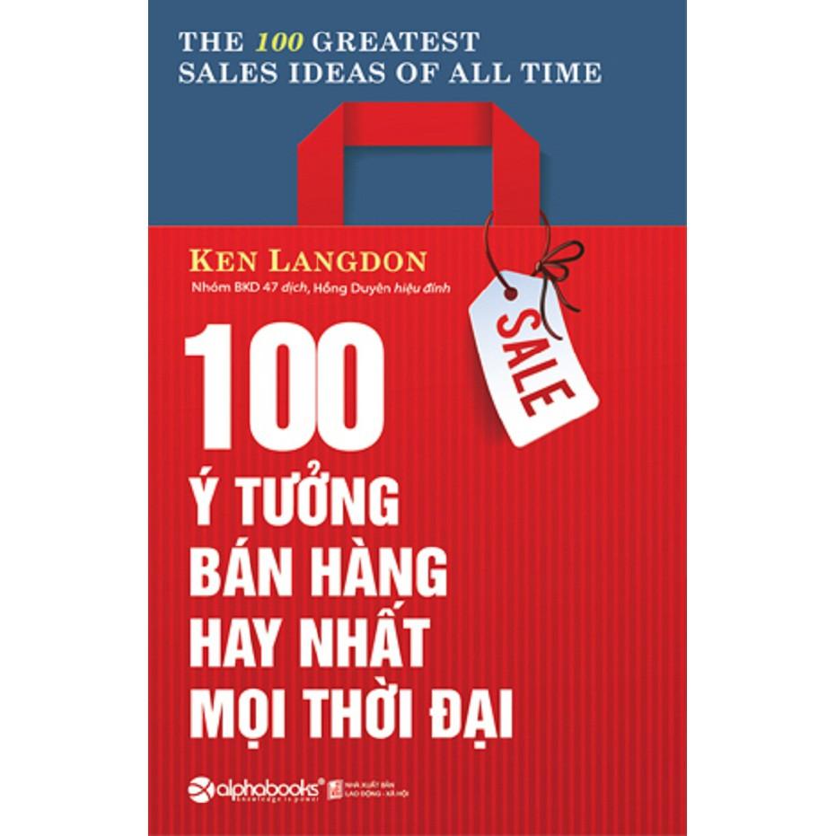 Sách 100 ý tưởng bán hàng hay nhất mọi thời đại - Alphabooks - BẢN QUYỀN