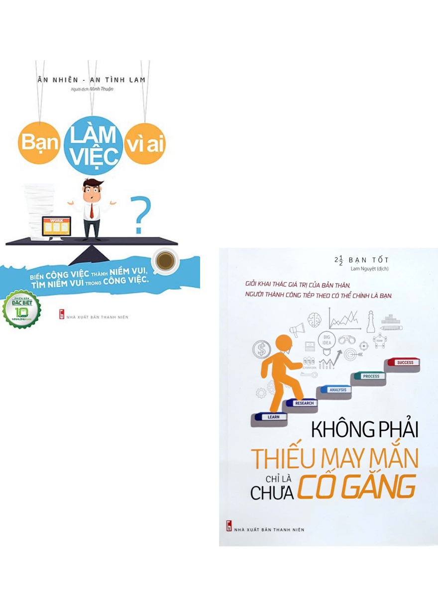 Combo Bạn Làm Việc Vì Ai + Không Phải Thiếu May Mắn Chỉ Là Chưa Cố Gắng (Bộ 2 Cuốn)_ML