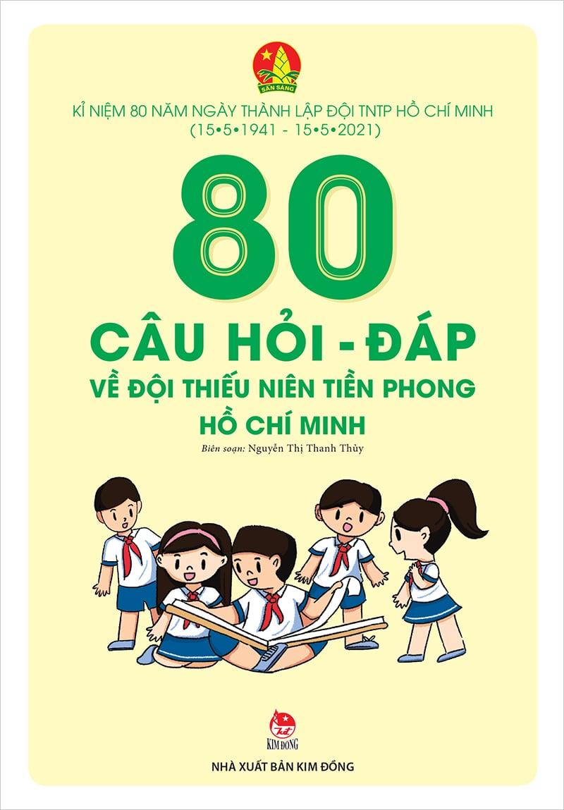 Kim Đồng - 80 câu hỏi - đáp về Đội Thiếu niên Tiền phong Hồ Chí Minh