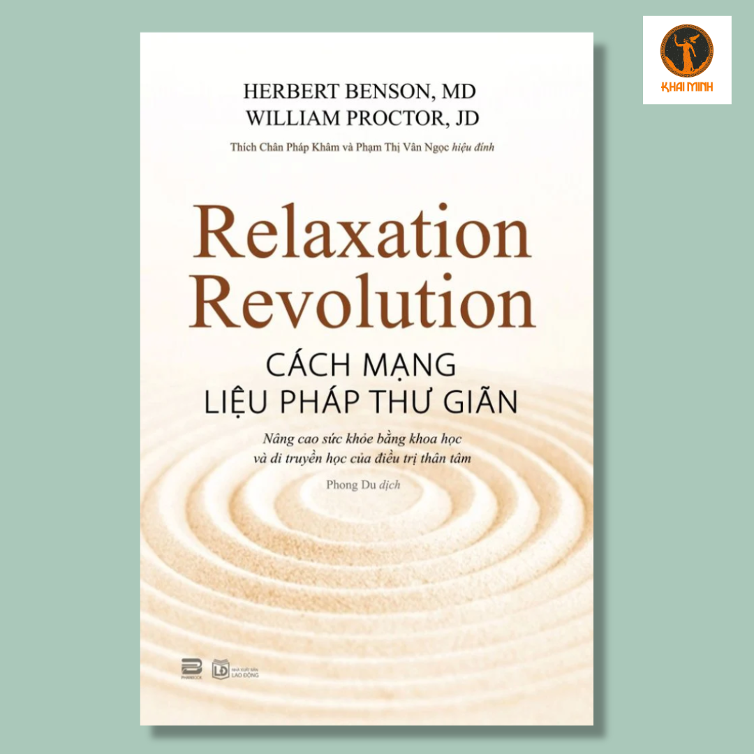 CÁCH MẠNG LIỆU PHÁP THƯ GIÃN - Herbert Benson, MD và William Proctor, JD - Phong Du dịch - (bìa mềm)