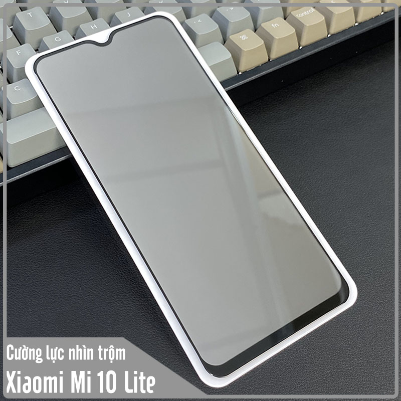 Kính cường lực cho Xiaomi Mi 10 Lite chống nhìn trộm full viền đen