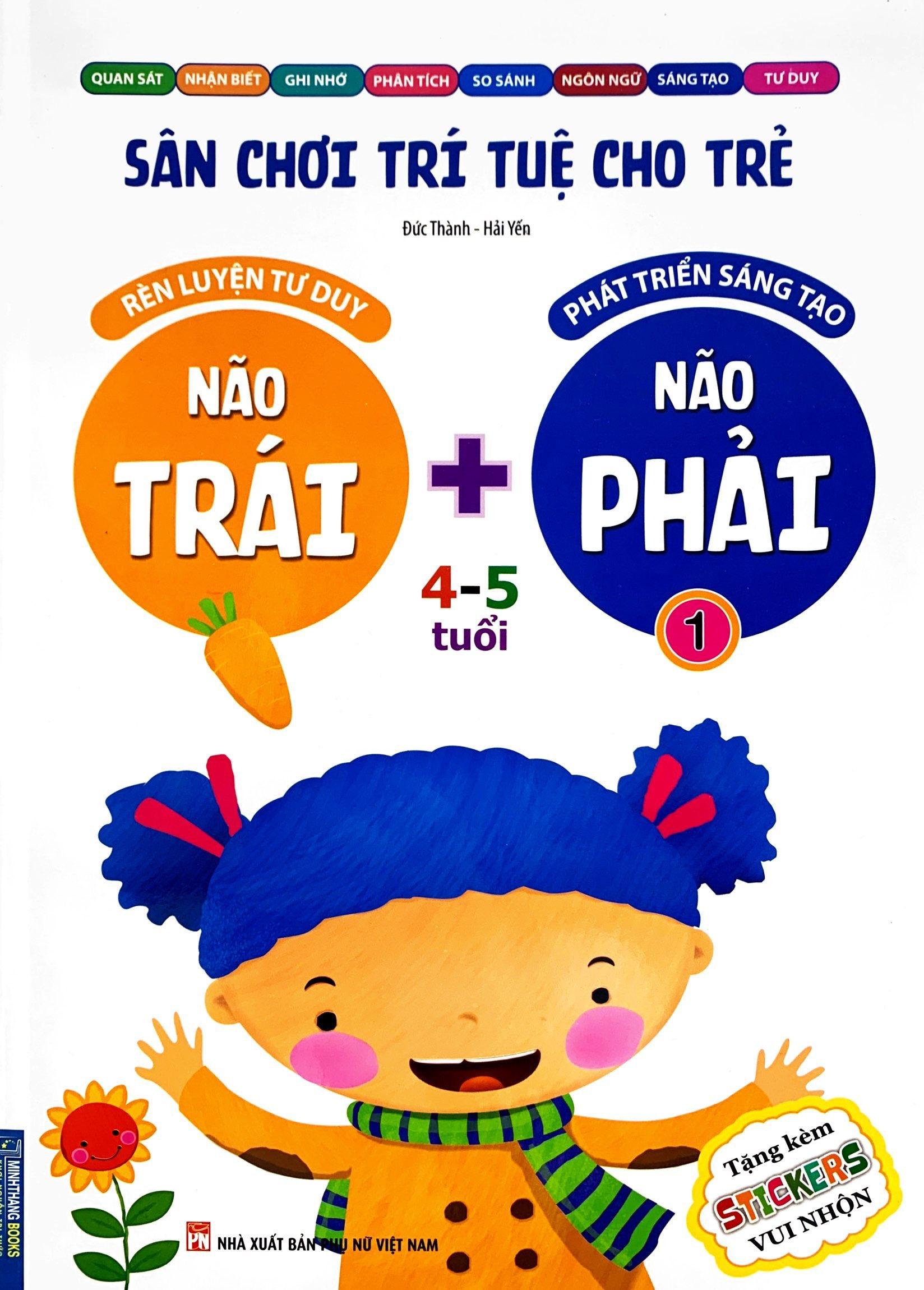 Sân Chơi Trí Tuệ Cho Trẻ - Rèn Luyện Tư Duy Não Trái + Phát Triển Sáng Tạo Não Phải - Dành Cho Bé 4-5 Tuổi - Tập 1