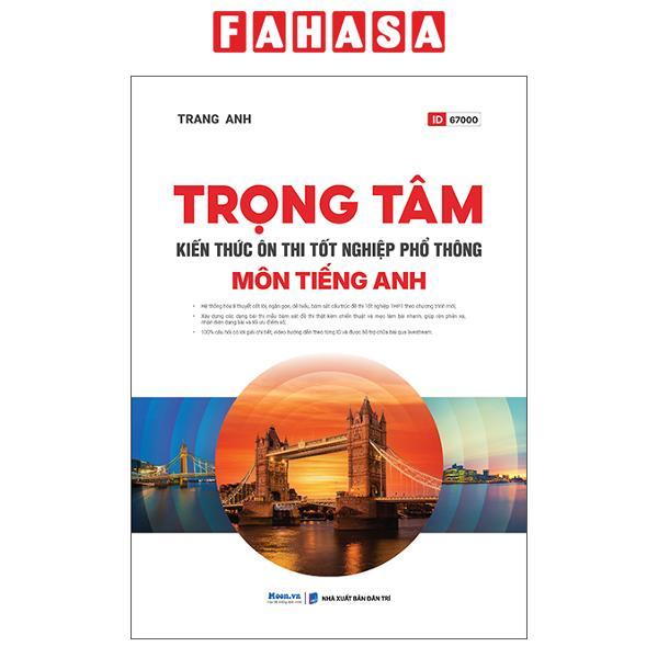 Sách - Trọng Tâm Kiến Thức Ôn Thi Tốt Nghiệp Phổ Thông - Môn Tiếng Anh