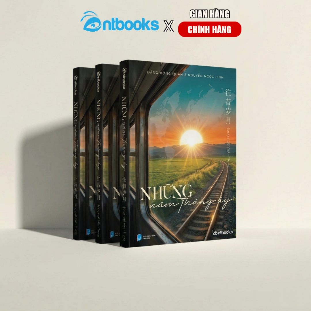 Sách - Những Năm Tháng Ấy (Phiên bản song ngữ Việt - Trung) - Xuất Bản Chính Hãng