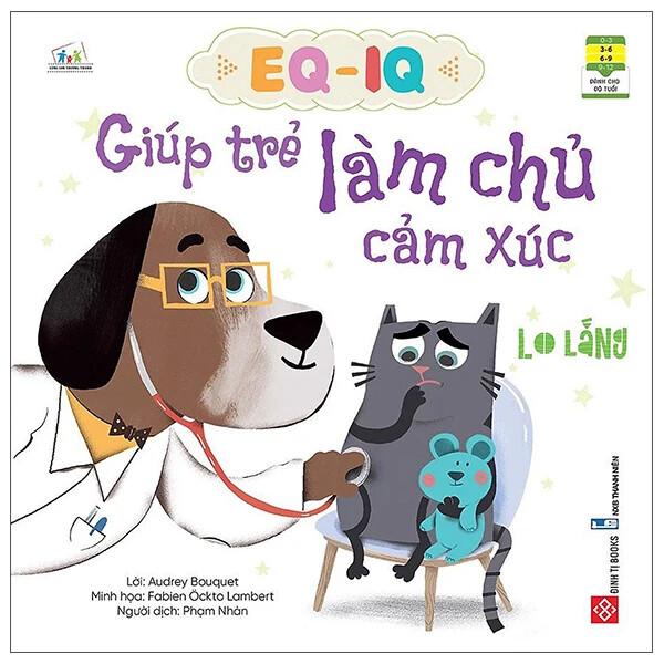 Sách Eq - Iq Giúp Trẻ Làm Chủ Cảm Xúc - Lo lắng