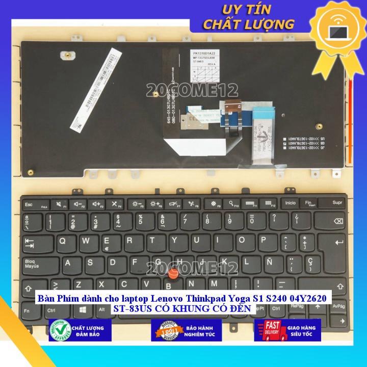 Bàn Phím dùng cho laptop Lenovo Thinkpad Yoga S1 S240 04Y2620 ST-83US CÓ KHUNG CÓ ĐÈN - Hàng chính hãng MIKEY2768