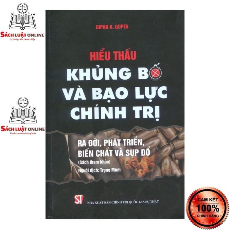 Sách - Hiểu thấu khủng bố và bạo lực chính trị: Ra đời, phát triển, biến chất và sụp đổ