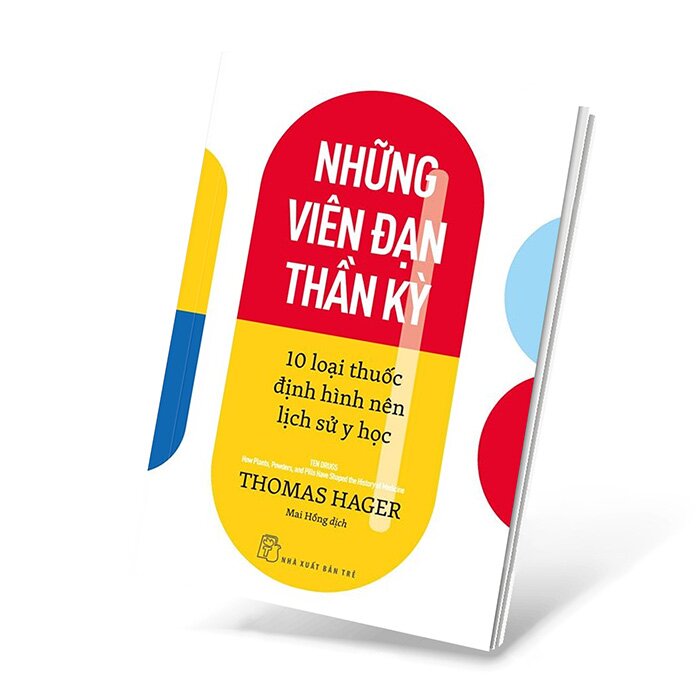 Hình ảnh Những Viên Đạn Thần Kỳ - 10 Loại Thuốc Định Hình Nên Lịch Sử Y Học - 	Thomas Hager