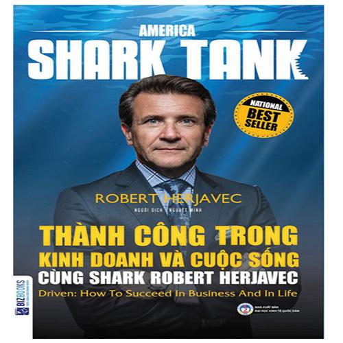 America Shark Tank - Thành Công Trong Kinh Doanh Và Cuộc Sống Cùng Shark Robert Herjavec