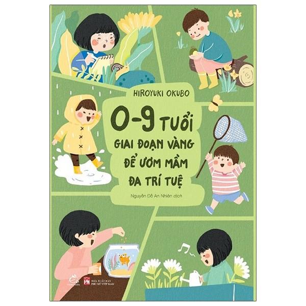 Sách - 0 - 9 Tuổi, Giai Đoạn Vàng Để Ươm Mầm Đa Trí Tuệ