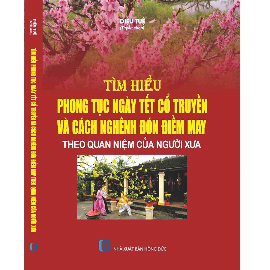 Tìm Hiểu Phong Tục Ngày Tết Cổ Truyền Và Cách Nghênh Đón Điềm May Theo Quan Niệm Của Người Xưa