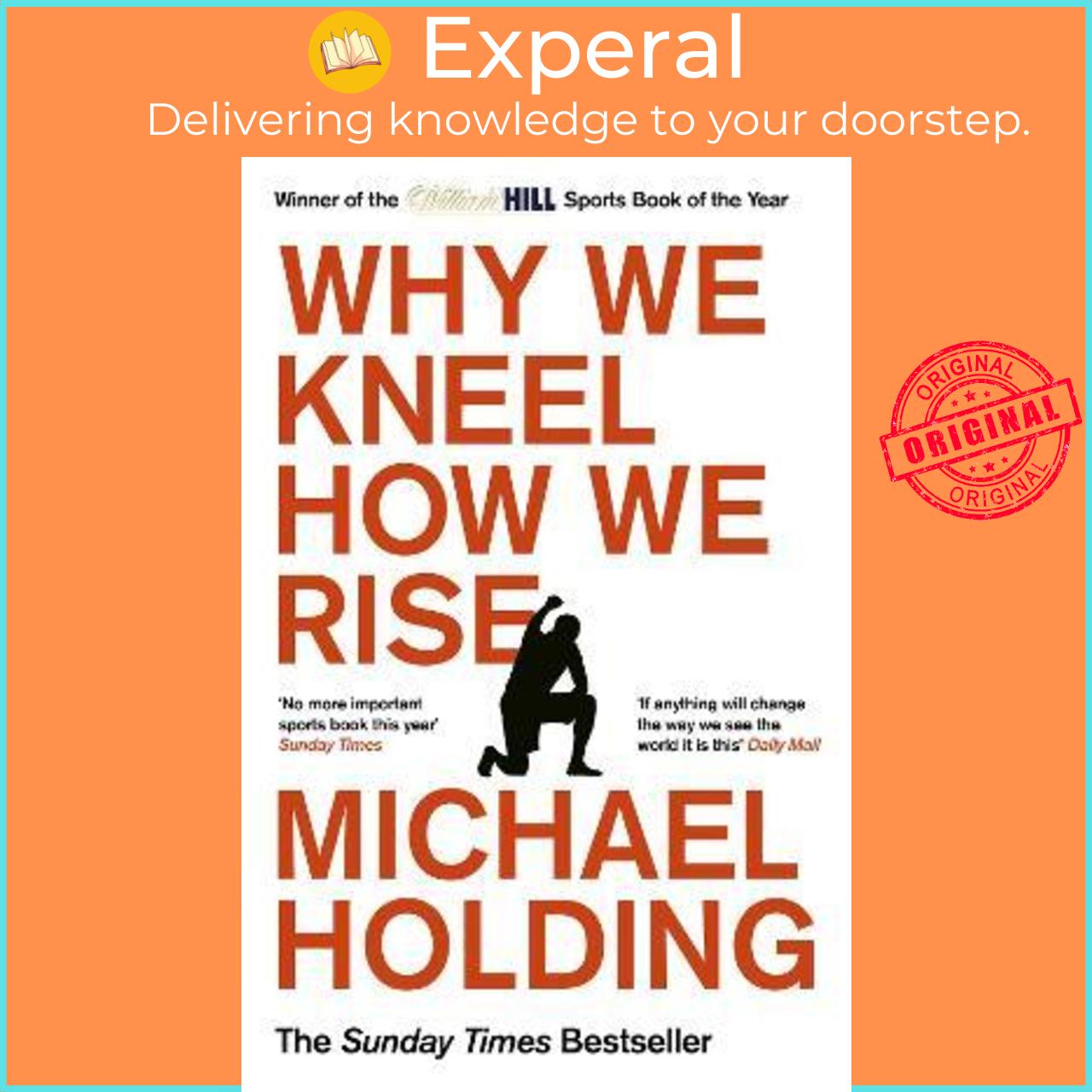 Sách - Why We Kneel How We Rise : WINNER OF THE WILLIAM HILL SPORTS BOOK OF T by Michael Holding