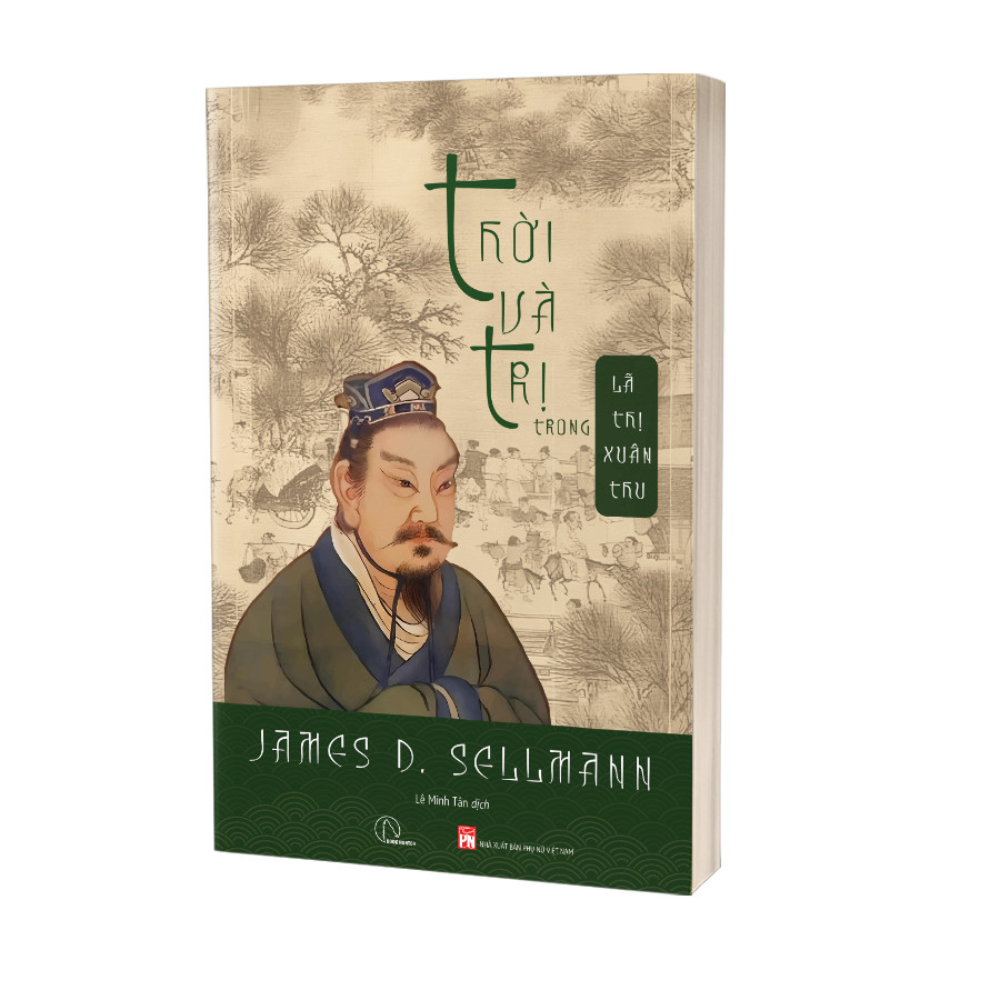 Thời Và Trị Trong Lã Thị Xuân Thu - James D. Sellmann - Lê Minh Tân dịch - (bìa mềm)