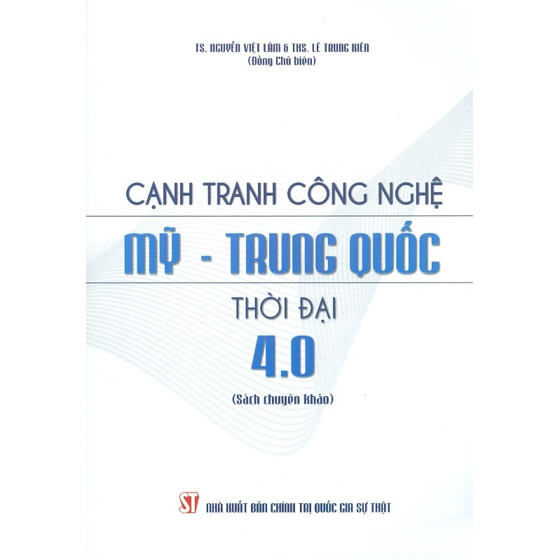 Cạnh Tranh Công Nghệ Mỹ – Trung Quốc Thời Đại 4.0 (Sách Chuyên Khảo)