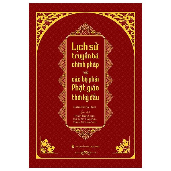 Lịch Sử Truyền Bá Chính Pháp Và Các Bộ Phái Phật Giáo Thời Kỳ Đầu - Tổng Tập Lịch Sử Ấn Độ - Tập 1