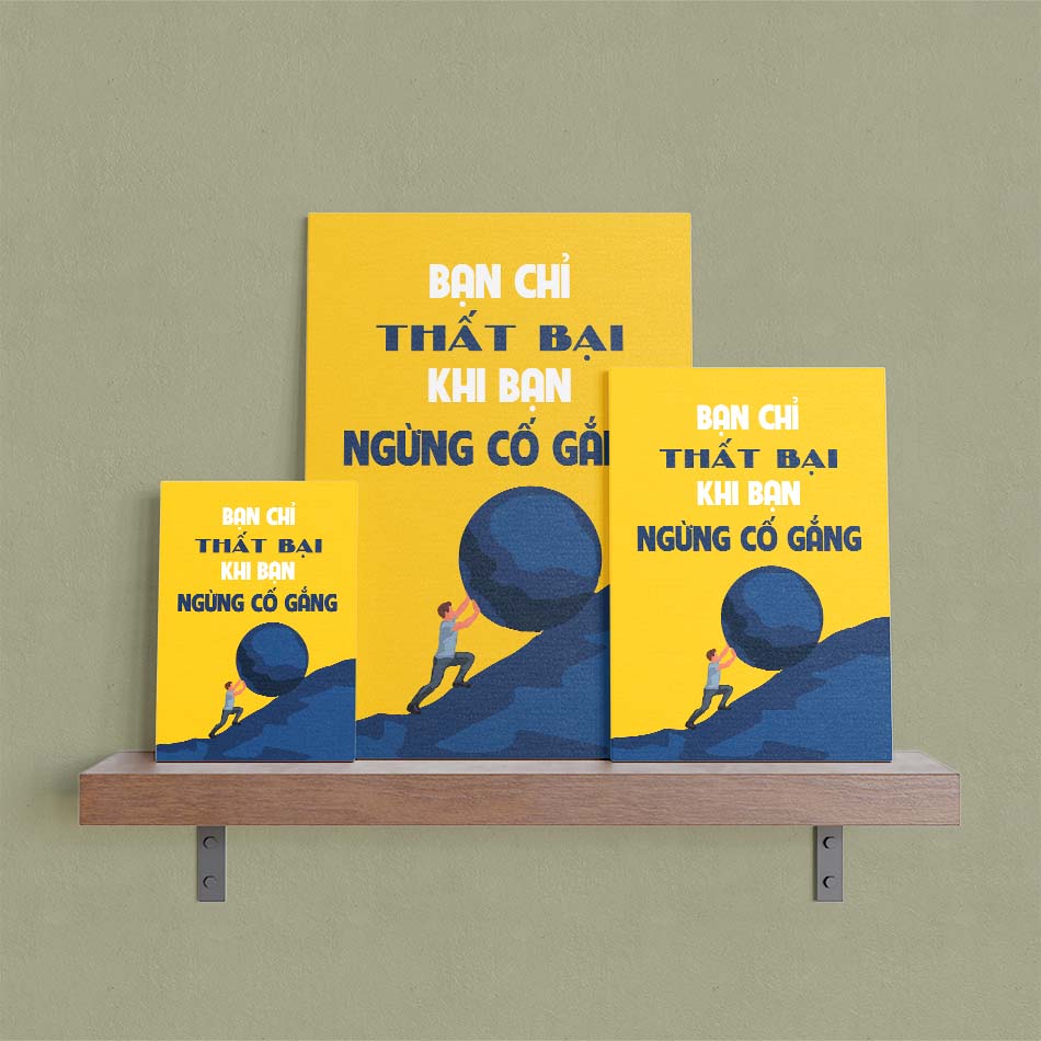 Tranh động lực trang trí văn phòng làm việc - Bạn chỉ thất bại khi bạn ngừng cố gắng - DL020