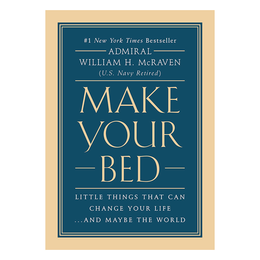 Make Your Bed: Little Things That Can Change Your Life...And Maybe The World