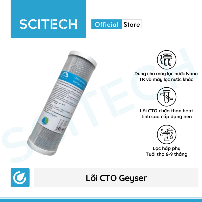 Lõi CTO Geyser by Scitech - Lõi số 1 máy lọc nước Nano Geyser TK - Hàng chính hãng