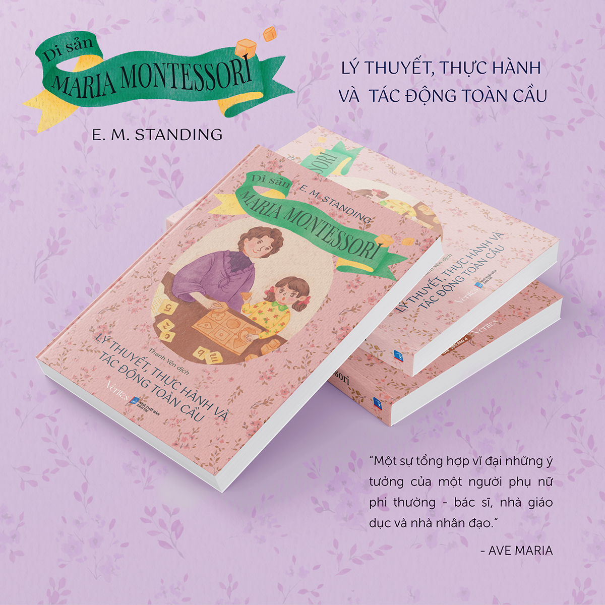 Sách - Di Sản Maria Montessori: Lý Thuyết, Thực Hành và Tác Động Toàn Cầu | Tác giả E.M. Standing